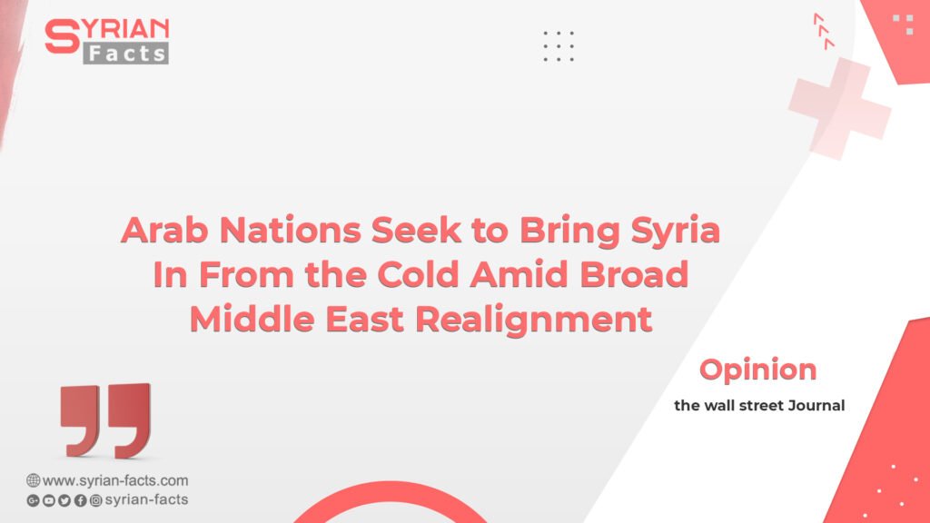 Arab Nations Seek to Bring Syria In From the Cold Amid Broad Middle East Realignment