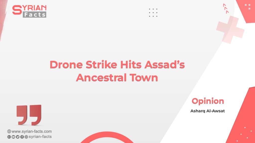 Drone Strike Hits Assad’s Ancestral Town