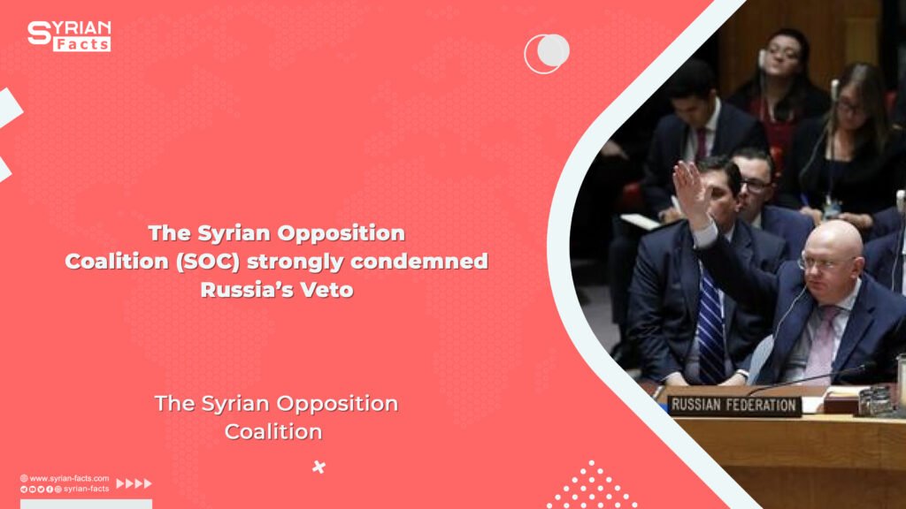 The Syrian Opposition Coalition (SOC) strongly condemned Russia’s Veto