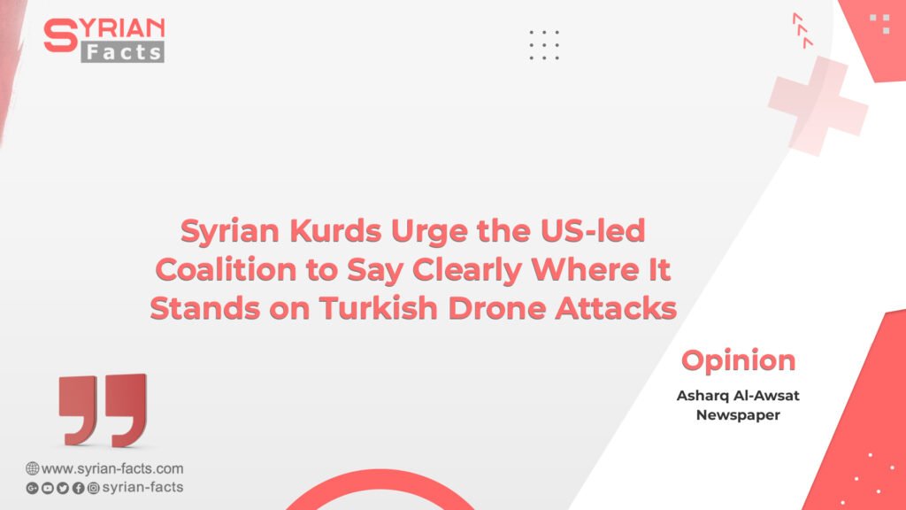 Syrian Kurds Urge the US-led Coalition to Say Clearly Where It Stands on Turkish Drone Attacks