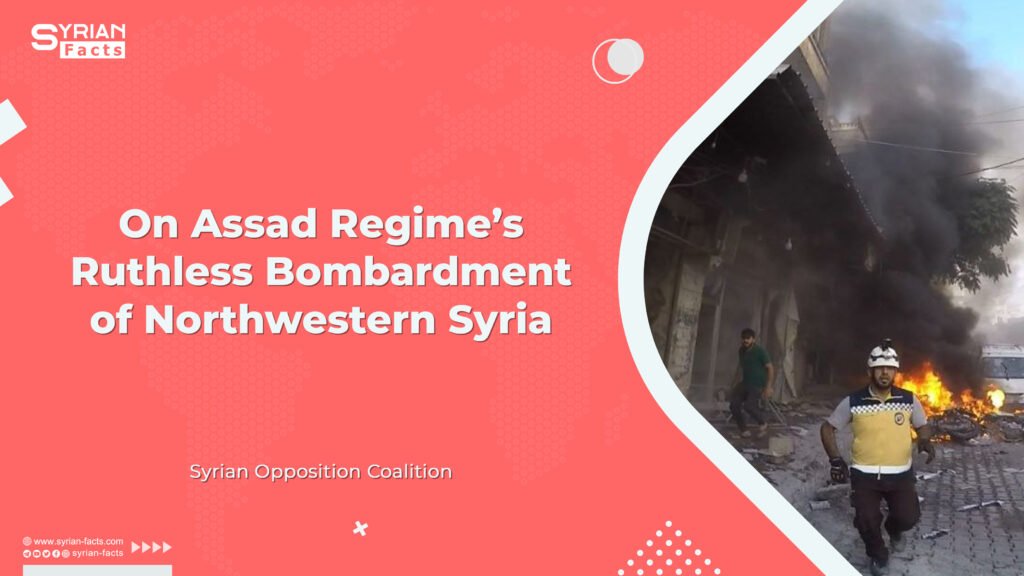 On Assad Regime’s Ruthless Bombardment of Northwestern Syria