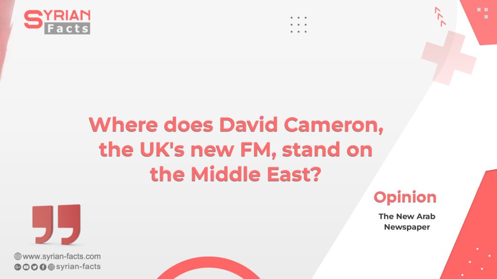 Where does David Cameron, the UK’s new FM, stand on the Middle East?